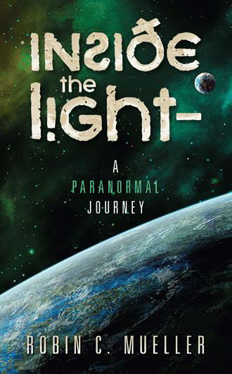 The image is a book cover featuring an illustrated space scene with the title  Inside the Light  prominently displayed, along with additional text that reads  A Paranormal Journey.